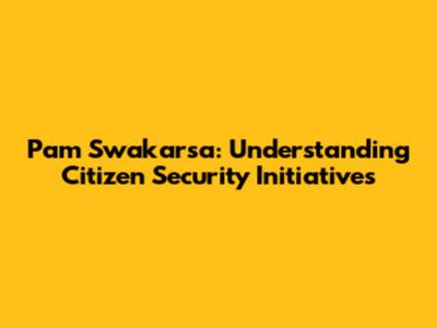 Pam Swakarsa: Understanding Citizen Security Initiatives