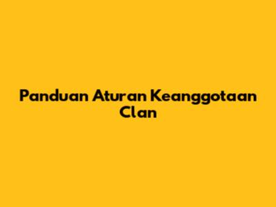 Panduan Aturan Keanggotaan Clan