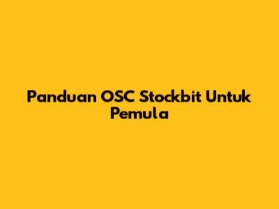 Panduan OSC Stockbit Untuk Pemula