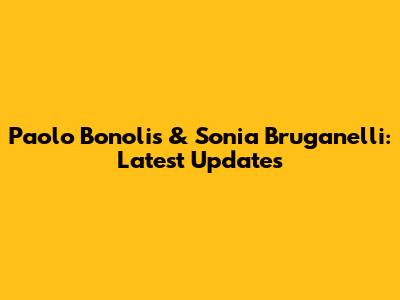 Paolo Bonolis & Sonia Bruganelli: Latest Updates