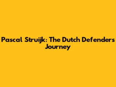 Pascal Struijk: The Dutch Defender's Journey