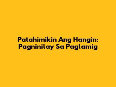 Patahimikin Ang Hangin: Pagninilay Sa Paglamig