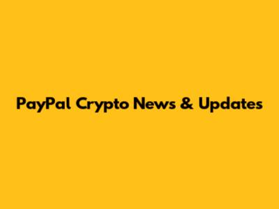 PayPal Crypto News & Updates