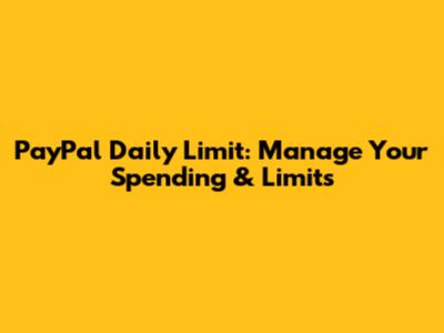 PayPal Daily Limit: Manage Your Spending & Limits