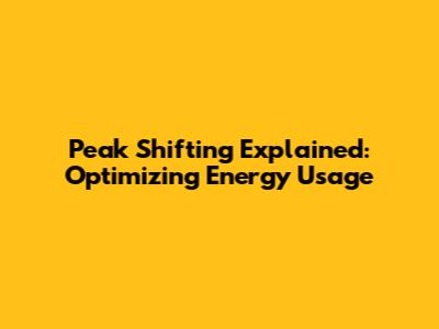Peak Shifting Explained: Optimizing Energy Usage
