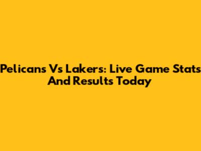 Pelicans Vs Lakers: Live Game Stats And Results Today