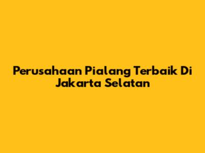 Perusahaan Pialang Terbaik Di Jakarta Selatan