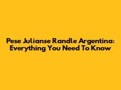 Pese Julianse Randle Argentina: Everything You Need To Know