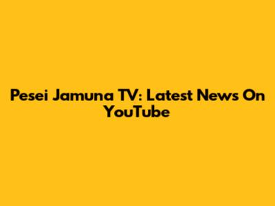 Pesei Jamuna TV: Latest News On YouTube