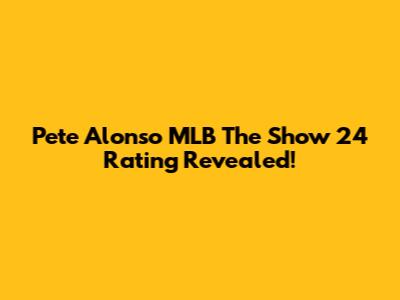 Pete Alonso MLB The Show 24 Rating Revealed!