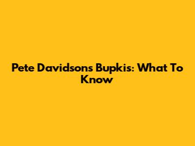 Pete Davidson's Bupkis: What To Know