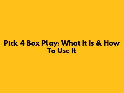 Pick 4 Box Play: What It Is & How To Use It