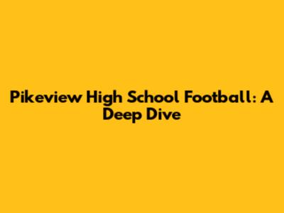 Pikeview High School Football: A Deep Dive