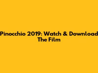 Pinocchio 2019: Watch & Download The Film