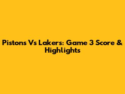 Pistons Vs Lakers: Game 3 Score & Highlights