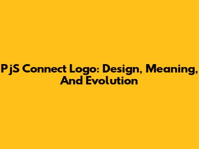 PjS Connect Logo: Design, Meaning, And Evolution