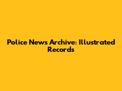 Police News Archive: Illustrated Records