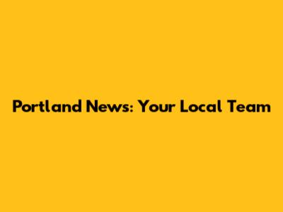 Portland News: Your Local Team