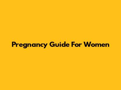 Pregnancy Guide For Women