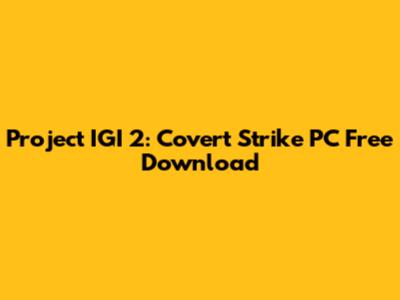 Project IGI 2: Covert Strike PC Free Download