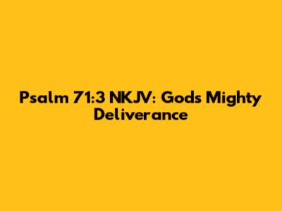 Psalm 71:3 NKJV: God's Mighty Deliverance