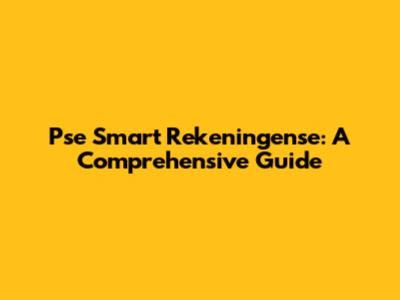 Pse Smart Rekeningense: A Comprehensive Guide