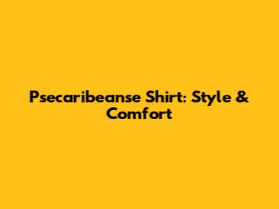 Psecaribeanse Shirt: Style & Comfort