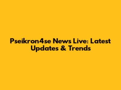 Pseikron4se News Live: Latest Updates & Trends