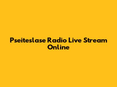 Pseiteslase Radio Live Stream Online