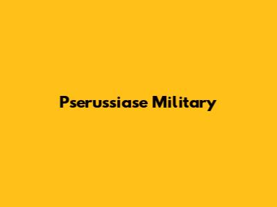 Pserussiase Military