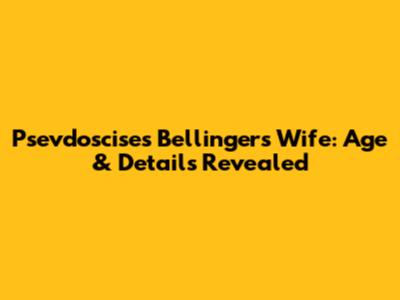 Psevdoscises Bellinger's Wife: Age & Details Revealed