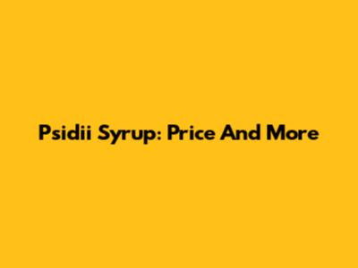 Psidii Syrup: Price And More