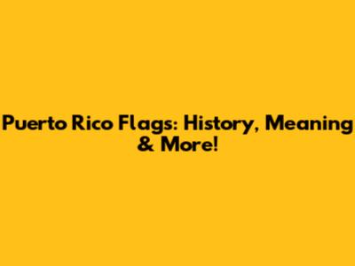 Puerto Rico Flags: History, Meaning & More!