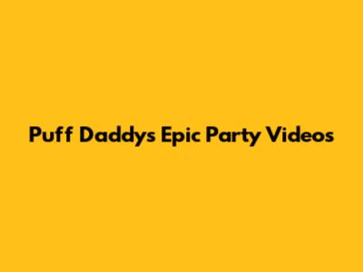 Puff Daddy's Epic Party Videos