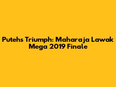Puteh's Triumph: Maharaja Lawak Mega 2019 Finale