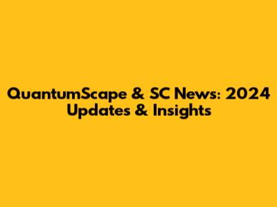 QuantumScape & SC News: 2024 Updates & Insights