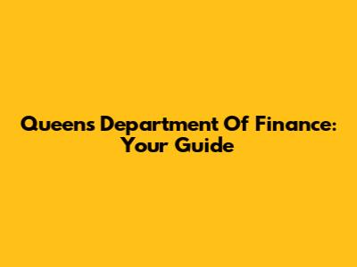 Queens Department Of Finance: Your Guide