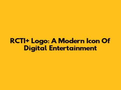 RCTI+ Logo: A Modern Icon Of Digital Entertainment