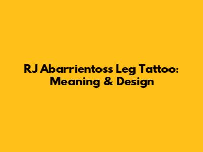RJ Abarrientos's Leg Tattoo: Meaning & Design