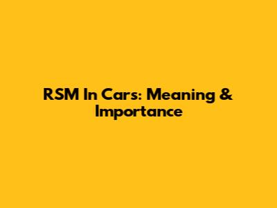 RSM In Cars: Meaning & Importance