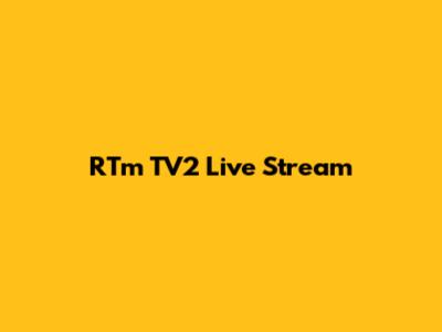 RTm TV2 Live Stream
