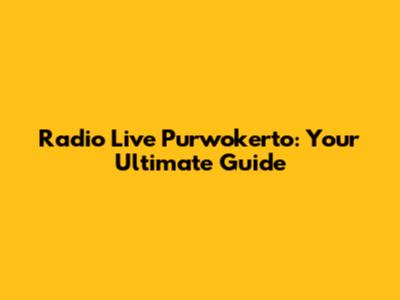 Radio Live Purwokerto: Your Ultimate Guide
