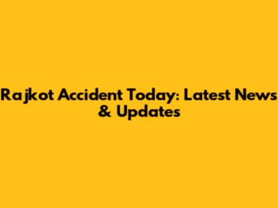 Rajkot Accident Today: Latest News & Updates