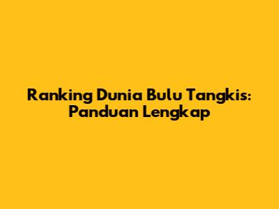 Ranking Dunia Bulu Tangkis: Panduan Lengkap