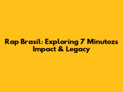 Rap Brasil: Exploring 7 Minutoz's Impact & Legacy