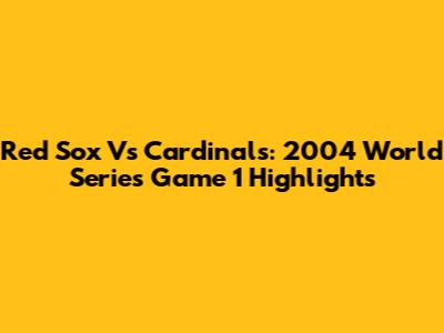 Red Sox Vs Cardinals: 2004 World Series Game 1 Highlights