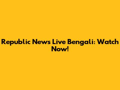 Republic News Live Bengali: Watch Now!