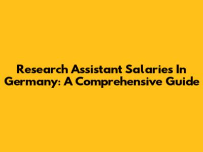Research Assistant Salaries In Germany: A Comprehensive Guide