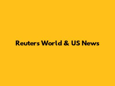 Reuters World & US News