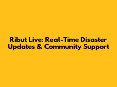Ribut Live: Real-Time Disaster Updates & Community Support